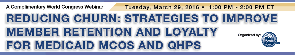 Reducing Churn: Strategies to Improve Member Retention and Loyalty for Medicaid MCOs and QHPs