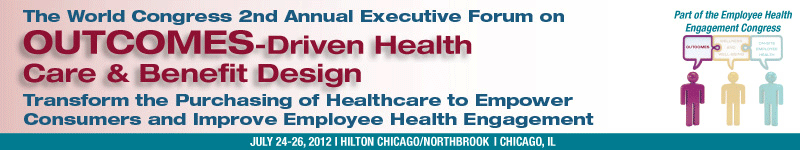 The World Congress 2nd Annual Executive Forum on Outcomes-Driven Health Care & Benefit Design 