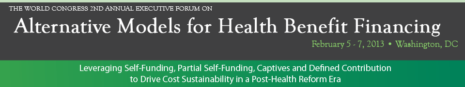 The World Congress 2nd Annual Executive Forum on Alternative Models for Health Benefit Financing 