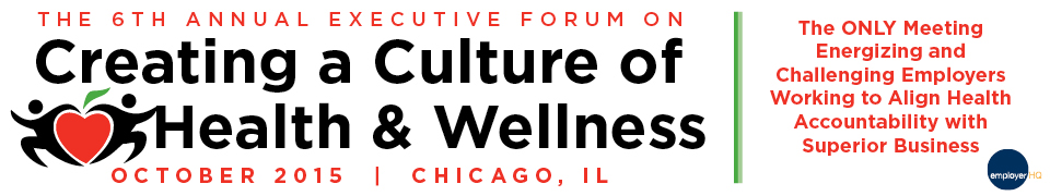 The 6th Annual Executive Forum on Creating a Culture of Health & Wellness