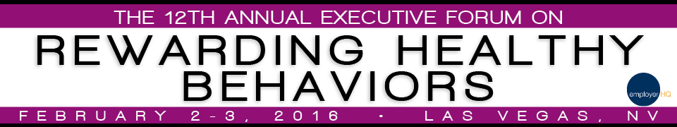 The 12th Annual Executive Forum on Rewarding Healthy Behaviors
