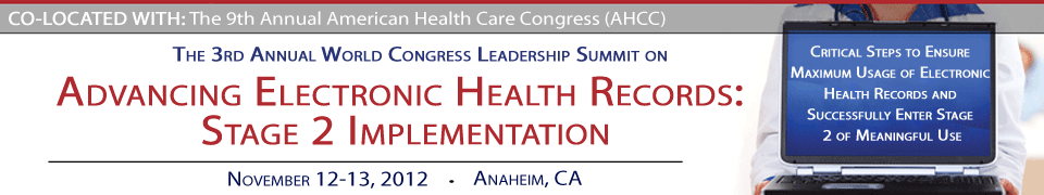 The World Congress 3rd Annual Leadership Summit on Advancing Electronic Health Records: Stage 2 Implementation 
