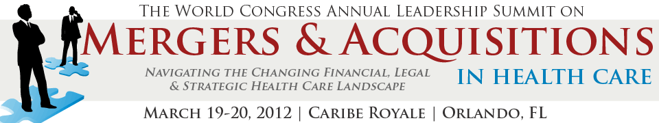 The World Congress Annual Leadership Summit On Mergers & Acquisitions in Health Care 