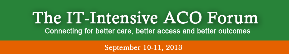 The IT-Intensive ACO Forum