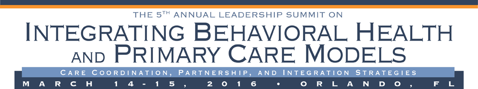 The 5th Annual Leadership Summit on Integrating Behavioral Health and Primary Care Models