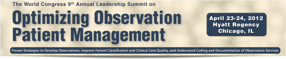 The World Congress 9th Annual Leadership Summit on Optimizing Observation Patient Management