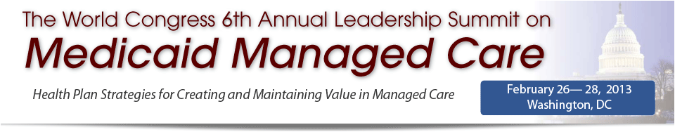 The World Congress 6th Annual Leadership Summit on Medicaid Managed Care