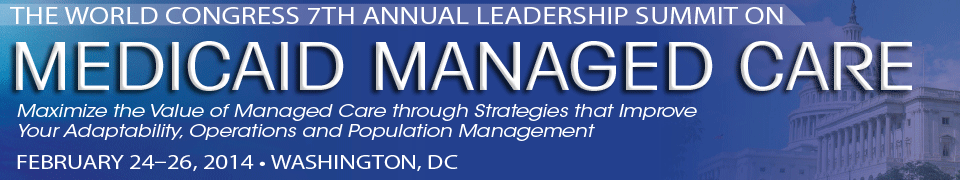 The World Congress 7th Annual Leadership  Summit on Medicaid Managed Care