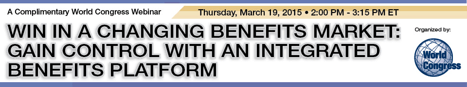 Win In A Changing Benefits Market: Gain Control With An Integrated Benefits Platform 