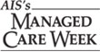 AIS’s MANAGED CARE WEEK